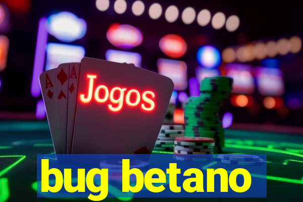 bug betano