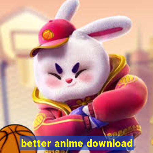 better anime download