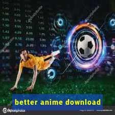 better anime download