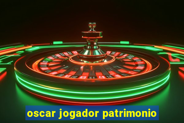 oscar jogador patrimonio