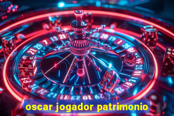 oscar jogador patrimonio