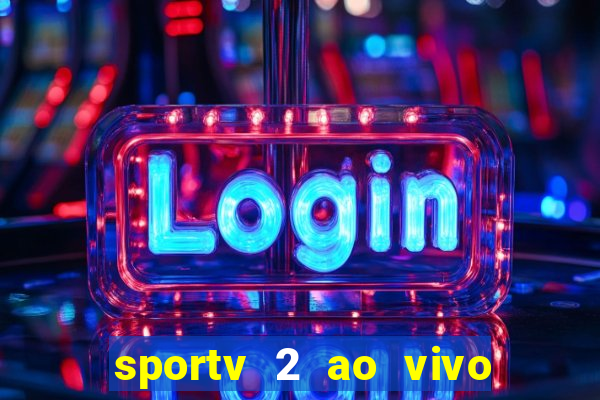 sportv 2 ao vivo mega canais