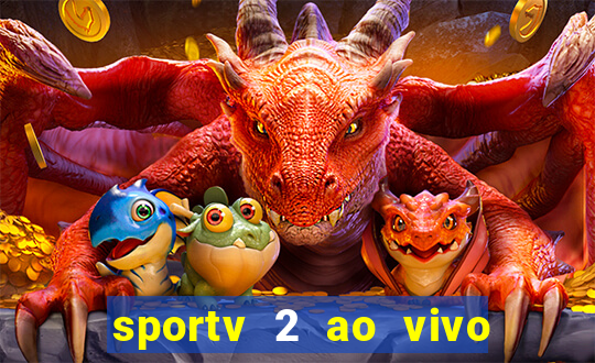 sportv 2 ao vivo mega canais