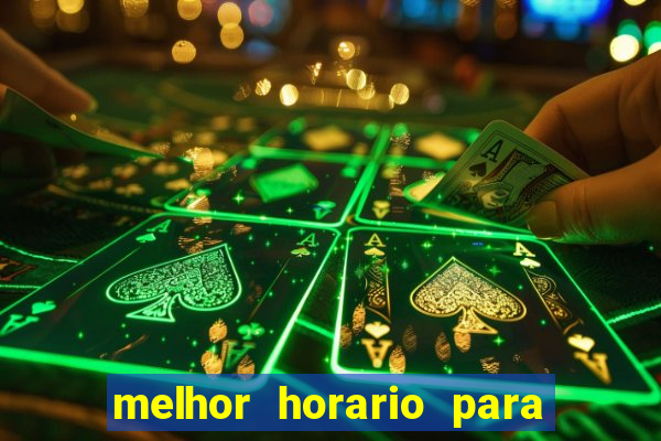 melhor horario para jogar bet7k