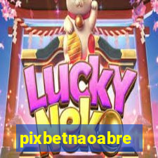 pixbetnaoabre