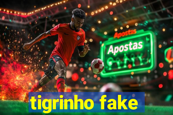 tigrinho fake