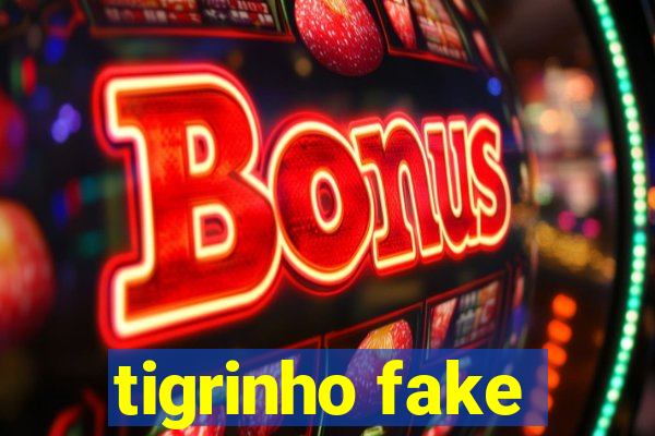 tigrinho fake