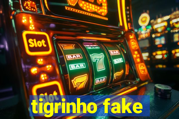 tigrinho fake