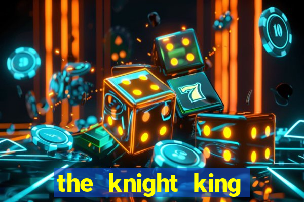 the knight king who returned with a god slime