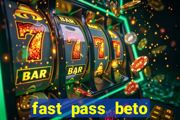 fast pass beto carrero valor