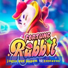 jogos que pagam 10 centavos