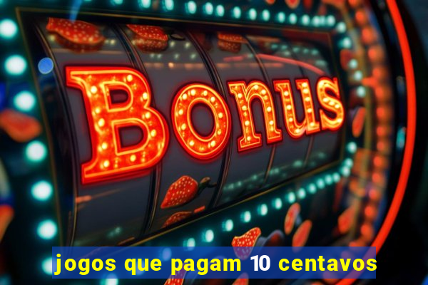 jogos que pagam 10 centavos