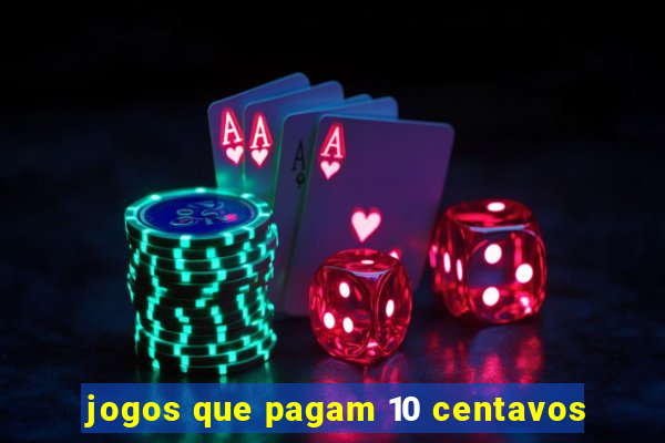 jogos que pagam 10 centavos