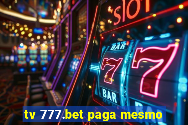 tv 777.bet paga mesmo