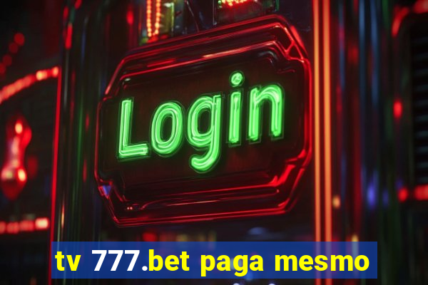 tv 777.bet paga mesmo