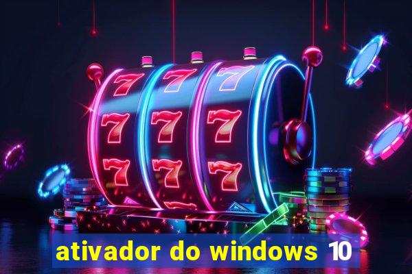 ativador do windows 10