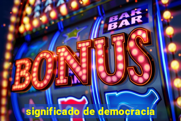 significado de democracia