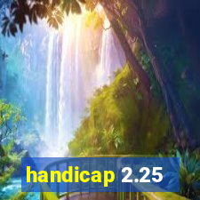 handicap 2.25