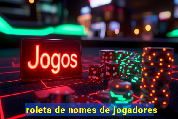 roleta de nomes de jogadores