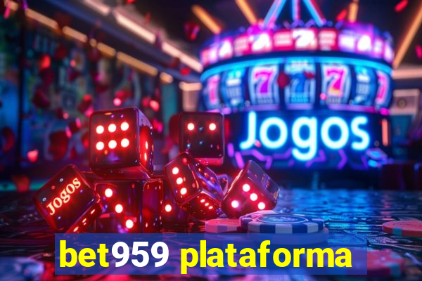 bet959 plataforma