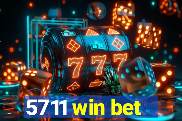 5711 win bet