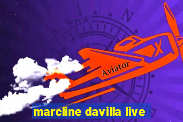 marcline davilla live