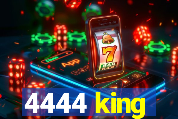 4444 king