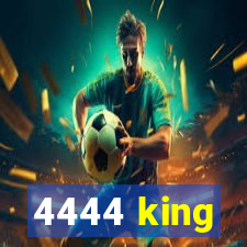 4444 king