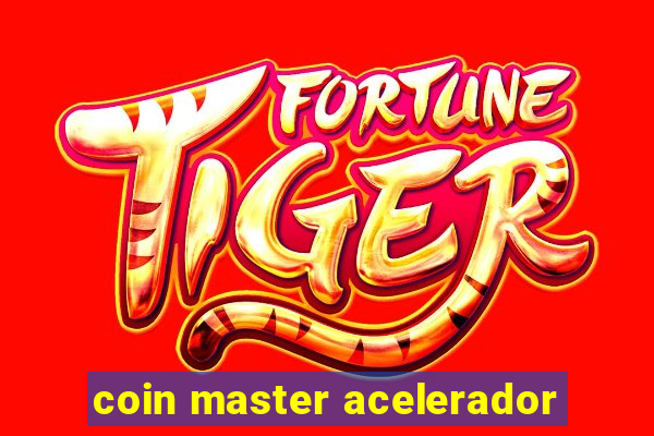 coin master acelerador