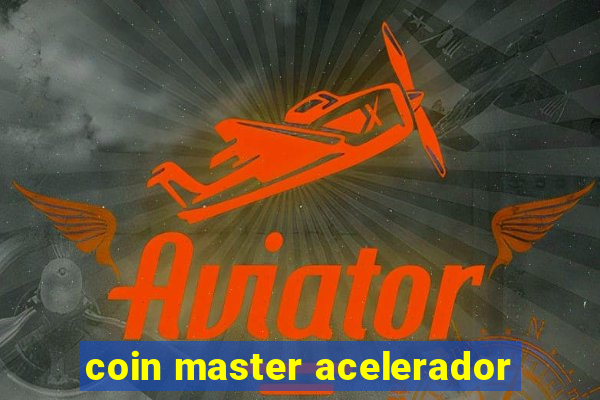 coin master acelerador