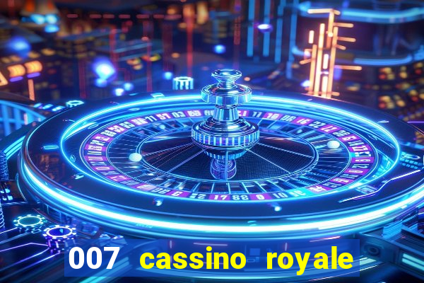 007 cassino royale filme completo em portugues