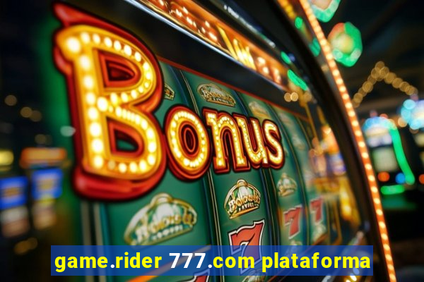 game.rider 777.com plataforma