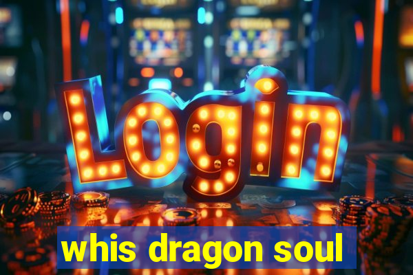 whis dragon soul