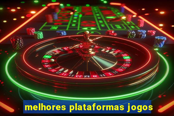 melhores plataformas jogos