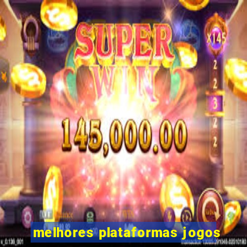 melhores plataformas jogos