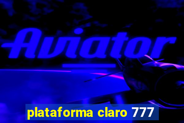 plataforma claro 777