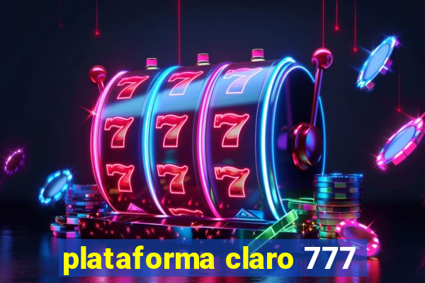 plataforma claro 777