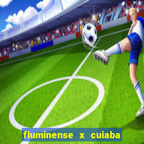 fluminense x cuiaba ao vivo