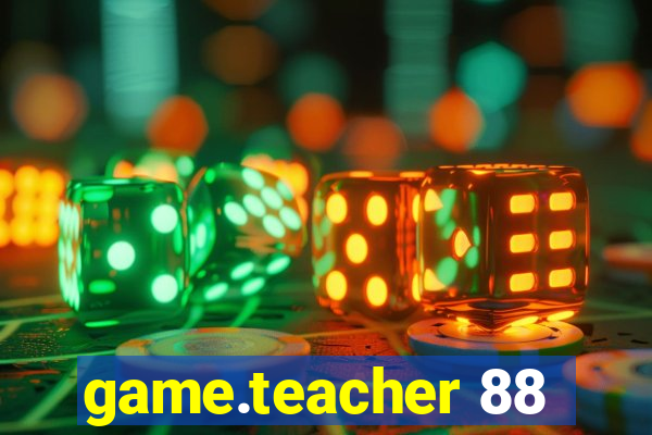 game.teacher 88