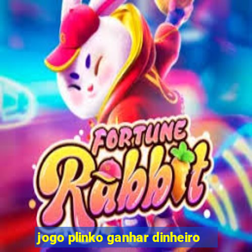 jogo plinko ganhar dinheiro