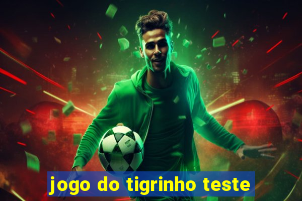 jogo do tigrinho teste