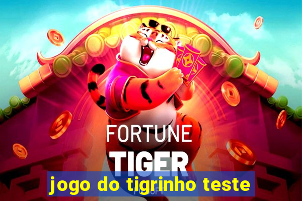 jogo do tigrinho teste