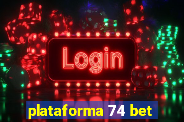 plataforma 74 bet