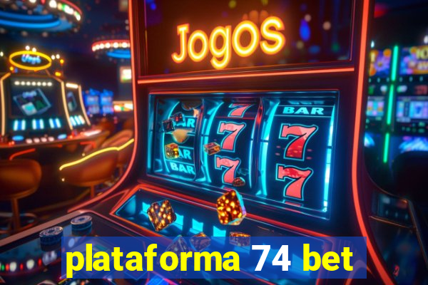 plataforma 74 bet