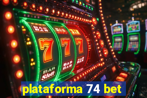 plataforma 74 bet