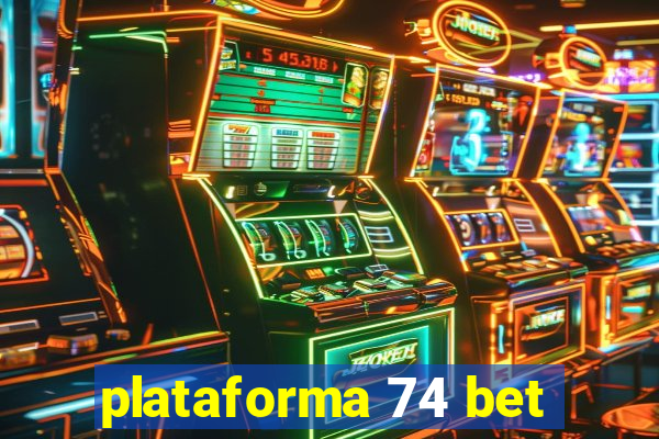 plataforma 74 bet