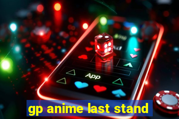 gp anime last stand