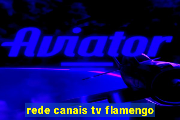 rede canais tv flamengo