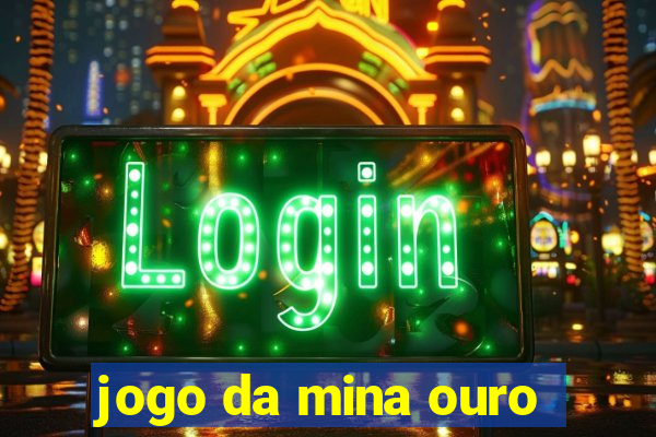 jogo da mina ouro