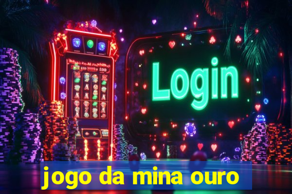 jogo da mina ouro